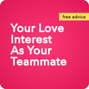 Question: Should I treat my love interest as a teammate? There are two distinct conditions we have to look at when discussing male/female relationships.  The first is a condition of  "opposition" or "opponents", where the love interest is an opponent. No matter where it is at, there is no agreement on the relationship and where it is going, and one person wants to take it to a different level or place than the other, who is usually just fine the way things are.   This automatically applies to most new relationships, and old relationships that are damaged or in trouble.   Now, why do I call it a condition of opposition or "opponents". Well, because someone is usually trying to get someone, or opposed to someone. You are trying to get the girl for a girlfriend, or you are trying to get her in bed for sex, and there is some opposition. There is not complete agreement even if it is just about timing or "when." Or she is trying to get you to marry her and you don't want to yet. You are happy being her boyfriend.   The second condition is when the love interests are "teammates." They are in agreement on their relationship and where they want it to go, etc. There is no opposition here.   This applies to most good relationships where people are co-operating and in agreement on the form of their relationship be it "friends with privileges," "girlfriend/boyfriend" or "husband/wife."   Now the truth of it is, most relationships are a combination of these conditions, perhaps mostly one or the other, but it is typical that we are in opposition about some things and in complete agreement and teammates about others.   In this essay I am going to discuss the second condition of "teammates" and the type of create one has to use in that condition in order to continue to create the relationship.   When you have a partner who is an active teammate, working for the same goal in the relationship that you are, you are in the best condition you could be in. If you don't mess it up or screw it up, your relationship should grow in the direction you want it to grow and be a healthy relationship for years and years, even a lifetime if that is desired. Screwing up a healthy relationship, if you are lucky enough to have one, is actually hard to do, but believe me there are some guys who do it.   What are the major mistakes the guys make to screw up a healthy relationship?   Well here are five of the most common basic mistakes.   1)      Cheating. 2)      Not continuing to treat her as the opponent and win her over. (Otherwise known as romance.) 3)      Not continually creating a common opponent to fight as teammates. 4)      Not continuing to monitor the goals and purposes of the team and make sure that they are still in unison. 5)      Not making sure she continues to do all of the above too.   1) Cheating - In most cases, as soon as you cheat, you become the enemy. You are no longer working as teammates for the same thing. You have a hidden agenda and you are not working for the best interest of the team.   (I say in most cases, because there are societies and couples who agree that cheating,or extra-marital sex, is okay in certain situations, and under prescribed conditions.)   Now my opinion on cheating is simple and it is based on practicality not morality issues. You shouldn't get married or in a serious relationship until you have the ability to commit to a monogamous relationship.   There are plenty of girls who are NOT ready to commit to a serious relationship. So if you are not ready it would be better to find someone else who is not ready and work out a relationship that involves non-monogamous sex together.   The point of all this is, if you are not ready for marriage or a committed relationship, don't get involved with someone who is, and don't pretend like you are - not even to (and especially not even to) yourself. You'll turn your teammate into an enemy overnight. Get my eReport on "How I Dated 700 Women in One Year" and work whatever it is remaining in your system that keeps you from being monogamous out.   With out being moralistic, breaking an agreement to be monogamous with your girl and cheating on her doesn't get you anywhere. If sex with multiple women is what you want, you can have more sex with more women without cheating on anyone by telling the truth. Cheating in a committed relationship is a false sense of accomplishment. It means you are unhappy and insecure and a whole bunch of other negative things. So, if you feel like cheating, there is something wrong.   And as soon as you get that feeling, you need to sit down with your mate, and talk things out. And if you can't resolve things so that you are back on the same team again then you are in the wrong relationship for you and you probably need to get out of that situation and date extensively until you work whatever sexual issues you have out of your system - so you can actually have a serious, monogamous relationship.   2) Now another way guys wreck a good teammate relationship and contribute to the girl cheating on them is to stop romancing the girl.   Remember this girl was at one time an opponent, someone you had to win over to your way of thinking, before she agreed to become your girlfriend or wife, etc. That's what all the flowers and candies, and door "holding" and chick flicks and "listening" was about - you were trying to win the game and "score" the girl.   So, you did. And now you think that game (you didn't really like it, did you?) is over and you don't have to do that anymore. Now that she is the girlfriend or wife, you don't have to play that "flowers" and "door opening" game anymore. Well, guess what guys?! You are wrong.   All those things you did to impress her and get her, worked. These were the things that created "attraction" towards you. Now that you have secured this agreement for her to be your girlfriend or wife and enter into this new game of  "teammates" it doesn't mean that the old game is over.    You see building or creating a relationship is sort of like building a house. You lay the foundation for a house then you build the first floor. When the first floor is complete you don't go and tear down the foundation. If you do, the first, second, third, etc. floors will all come tumbling down with it.   Same thing with a relationship. Whatever you did to get the girl, whatever you did to attract her in the beginning is your foundation. You can't go tearing it down the minute you get the first floor built and move in.   It simply won't work.   That means figuring out new things to do together, new ways to have fun, new sexual play so that it doesn't get boring. (Check out the Free Mini-Course on my site - "How to be a Great Lover.")   3) Now once you move from the "opponent" stage of a relationship where you are trying to WIN the girl over, you enter a stage where you are teammates mostly. (But remember, still keep those opponent things going to win the girl into continually being attracted to you)   In the "teammate " stage, you are in agreement. You are a couple and you are approaching the world together as a team. Now, depending on your type of relationship agreement, that can be anything from just creating mutual pleasure together (like sex, or hanging out) to combining your finances and taking on the world financially together to improve your mutual lot, to deciding to take on "having kids" and raising them to the standards that you both agree on.   Now the thing is as you start working together as a team and start "winning" you can't forget that the process or working together as a team is more important than the things you obtain as a team. Teamwork is like "glue" that holds you together.   Sometimes when a couple achieves some of the goals that are the objects of their teamwork, they forget to replace those goals with new ones. Sooner or later if you don't replace old goals with new ones you run out of things to work together on.   So often a couple gets engaged, gets married, has children, gets a nice house, gets a nice car and then stops setting goals and their teamwork disappears.   Sometimes it doesn't even go that far. Sometimes they both have a simple goal like moving in together. They do that and then stop creating team projects. Like the things that you did to attract her, working together to achieve goals and solve problems is the expanded foundation of a relationship. As long as you keep doing it and set new goals to accomplish you will continue to create a healthy satisfying relationship.   Goals don't always have to be mutual goals. Sometimes a couple helps each other on personal goals. They work together as a team to get her to lose 10 pounds. They work together as a team to get him a better job.   Doing that CREATES the relationship in a healthy manner. Telling your girl, "You'd better lose 10 pounds or I am out of here," doesn't. Telling the guy he'd better get a better job or you are gone doesn't create a relationship either. These kinds of attitudes make you "enemies" or "opponents" again.   Mutual goals are common "opponents" and make you teammates fighting against your obstacles to achieve your goals.   I can go on and on and on, on this topic,  but I think you get the point. CONTINUALLY setting goals and working on those goals as a team helps to CREATE a relationship. STOP doing this and the relationship will start falling apart.   4) Now to continually monitor these goals you set as a team, this means communication. You have to talk to your partner and continually monitor where they are at with respect to your mutual and their and your personal goals. People change and grow. You can't assume the girl you married 3 years ago is the same girl today. You can't assume the things that she considered important and wanted to work on with you 3 years ago, 1 year ago, even 6 months ago are still the goals she has today.   Communicate! Talk! Listen! You have to continually find out where you are at. If you keep communication in, then you won't have any surprise. If you assume she is the same (when she isn't) then you will be surprised one day when you exclaim, "I don't know who you are anymore," as she walks out the door or cheats on you.   5) Finally,  you have to get your girl  to do all of these things too. One person creating a relationship is better than none, but two people creating a relationship is a cinch for success.   The best time to talk about all this is early on in your relationship so you are both on the same page with create from the early days. But anytime is better than no time. It is never too late. Even if you aren't "newlyweds", talk now!   If you do all the above things, you and your partner just may have a chance to create a continually growing, healthy relationship.